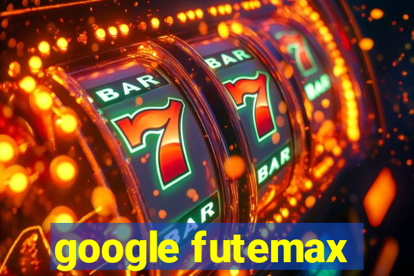 google futemax